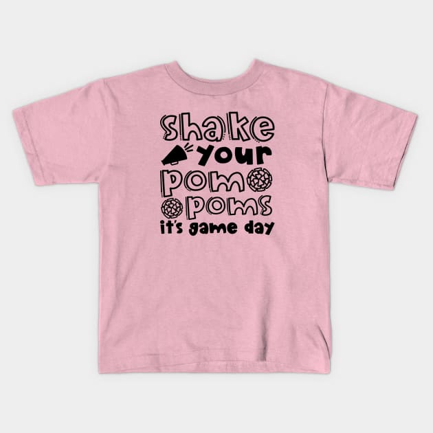 Shake Your Pom Poms It’s Game Day Cheerleader Cheer Cute Funny Kids T-Shirt by GlimmerDesigns